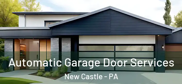  Automatic Garage Door Services New Castle - PA