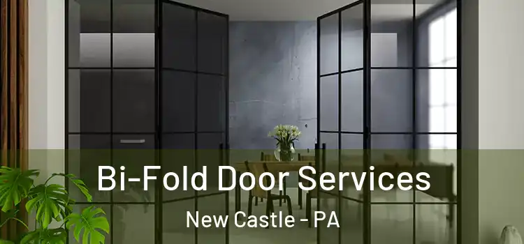  Bi-Fold Door Services New Castle - PA