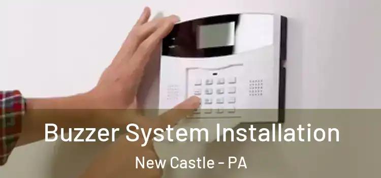  Buzzer System Installation New Castle - PA