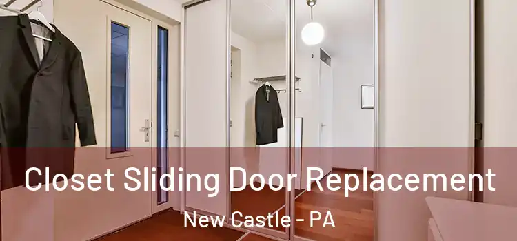  Closet Sliding Door Replacement New Castle - PA