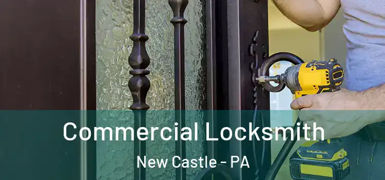  Commercial Locksmith New Castle - PA