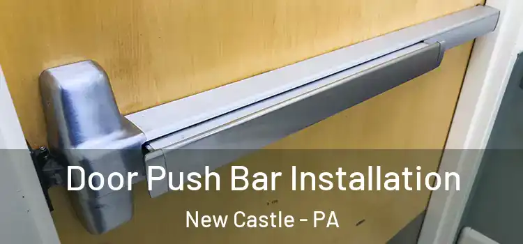  Door Push Bar Installation New Castle - PA