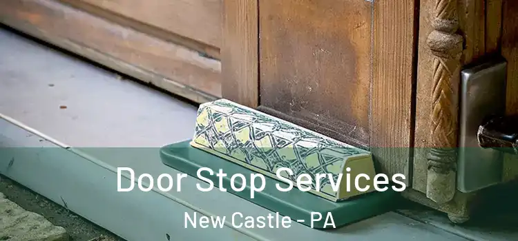 Door Stop Services New Castle - PA