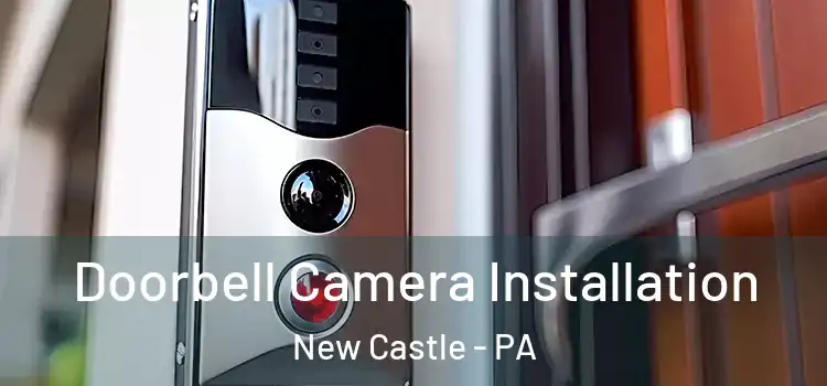  Doorbell Camera Installation New Castle - PA
