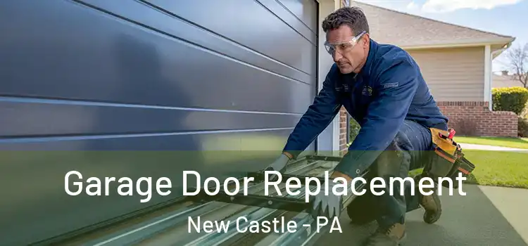  Garage Door Replacement New Castle - PA