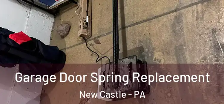  Garage Door Spring Replacement New Castle - PA
