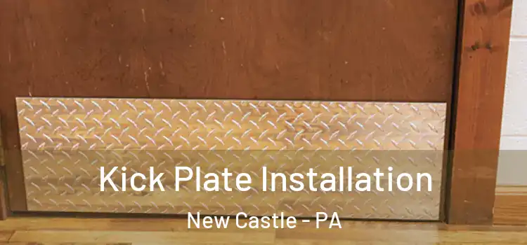  Kick Plate Installation New Castle - PA