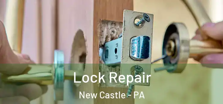  Lock Repair New Castle - PA