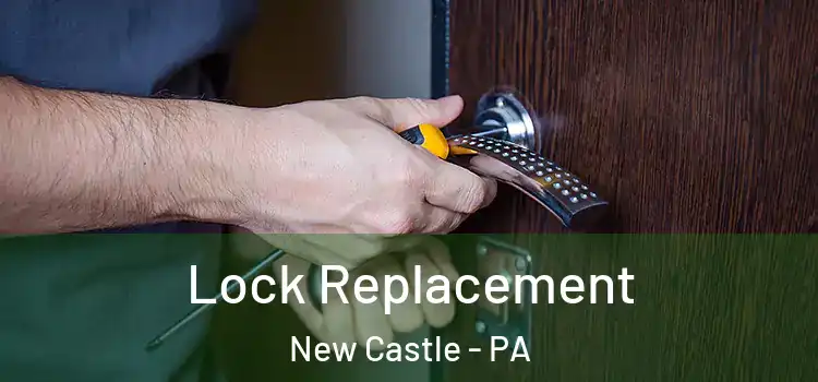 Lock Replacement New Castle - PA