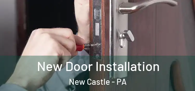 New Door Installation New Castle - PA