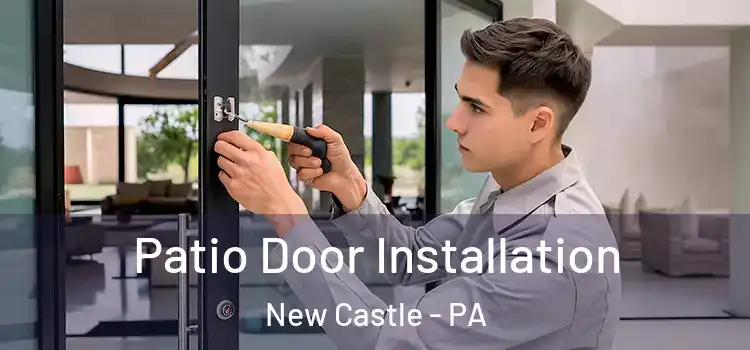  Patio Door Installation New Castle - PA