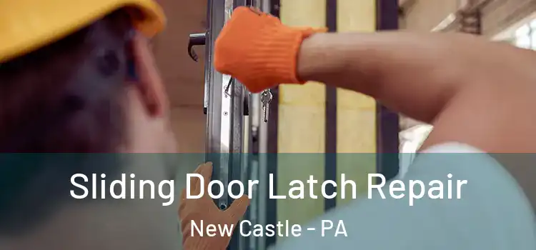  Sliding Door Latch Repair New Castle - PA