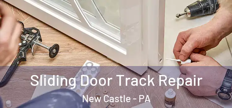  Sliding Door Track Repair New Castle - PA