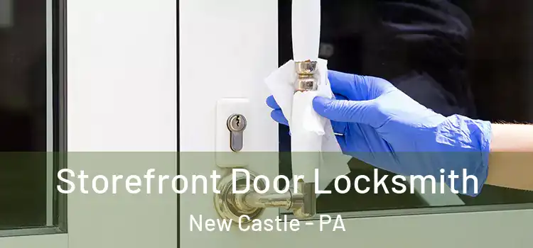 Storefront Door Locksmith New Castle - PA